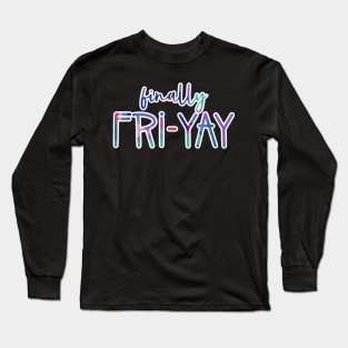 Finally Fri-YAY — white outline Long Sleeve T-Shirt